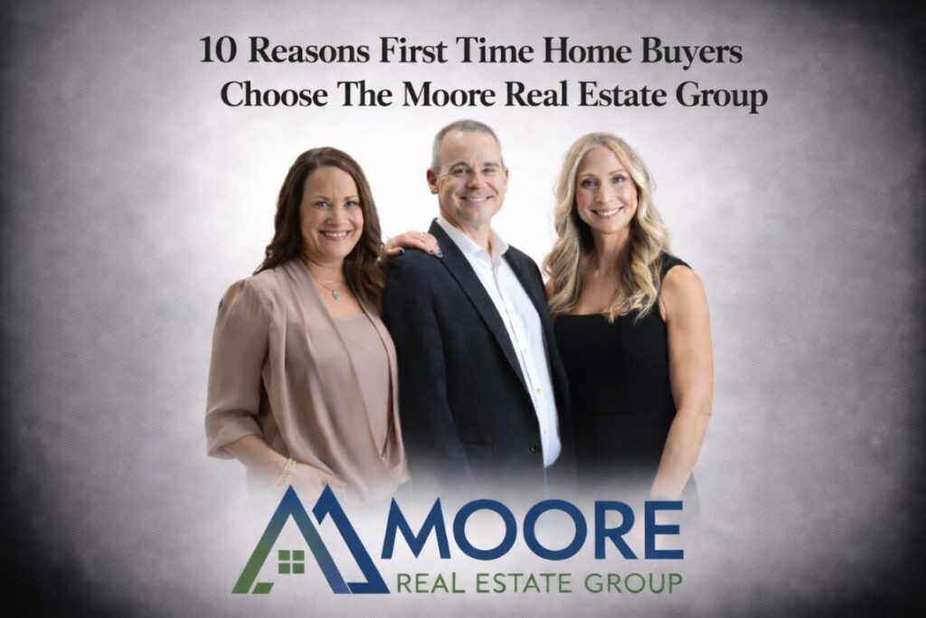 10 Reasons First Time Home Buyers Choose The Moore Real Estate Group